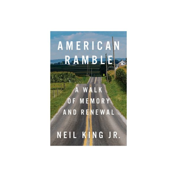 American Ramble: a Walk of Memory and Renewal by Neil King Jr. Hot on Sale